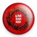 "Love Ran Red" - 1" Round Pinback Button
