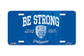 "Be Strong" - Decorative License Plate