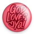 "God Loves Ya" - 1" Round Pinback Button