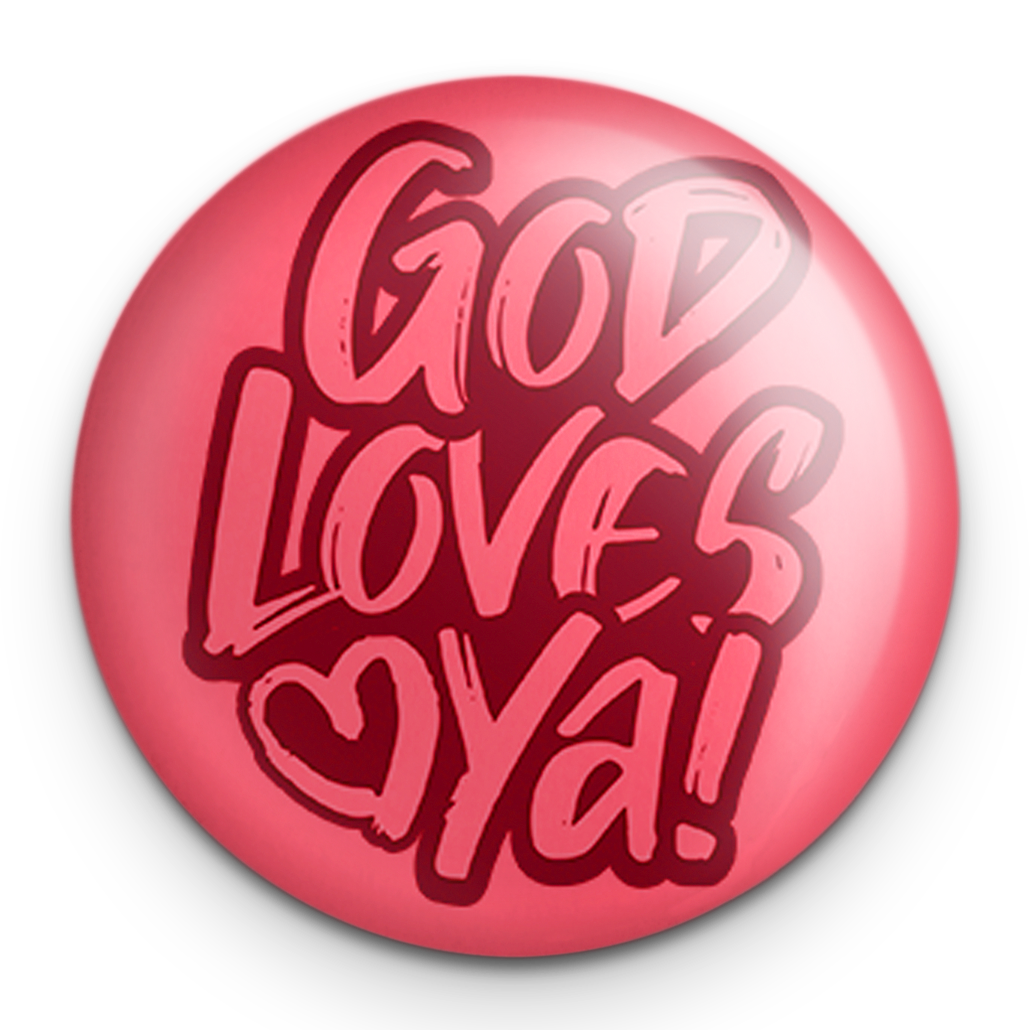 "God Loves Ya" - 1" Round Pinback Button