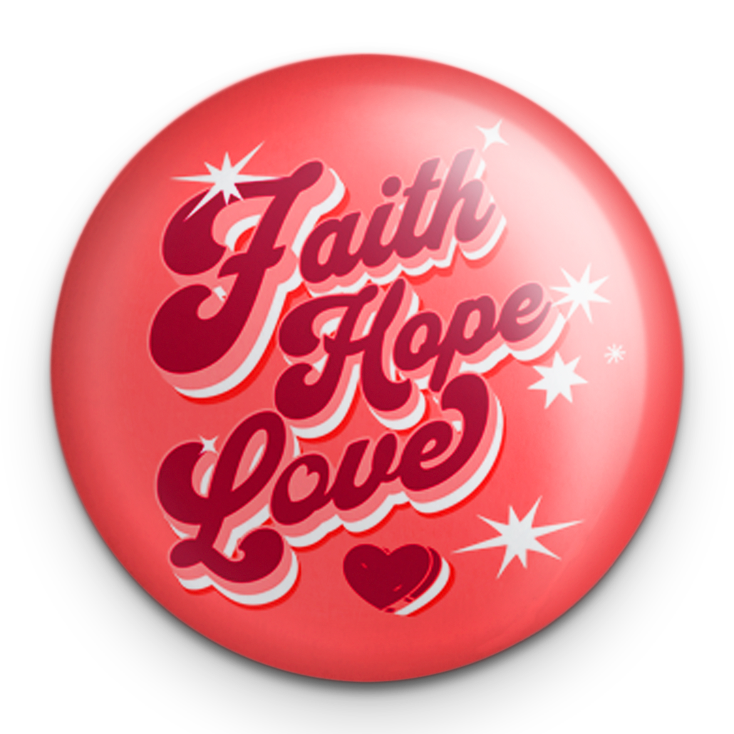 "Faith Hope Love" - 1" Round Pinback Button