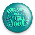 "It is Well With My Soul" - 1" Round Pinback Button
