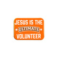 Jesus is the Ultimate Volunteer Magnet – 2.5" x 3.5"