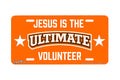 "Jesus is the Ultimate Volunteer" - Decorative License Plate